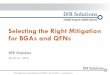 Selecting the Right Mitigation for BGAs and QFNsresources.dfrsolutions.com/Webcasts/2016/Mitigation-of-QFN-and-BGA... · BGAs o However, far less substantive research on the influence