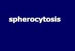 spherocytosis - gsia.tums.ac.· abnormal osmotic fragility in vitro ... on osmotic fragility test