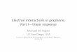 Michael M. Fogler UC San Diego, USA - NTU · Electron interactions in graphene, Part I –linear response Michael M. Fogler UC San Diego, USA Lecture I @Nanyang Technological University,