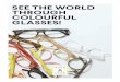 SEE THE WORLD THROUGH COLOURFUL GLASSES! · Gotta love them – glasses with an attitude! Ocean ... I’m new I’m new I’m new I’m new I’m new I’m new ... in the mood for