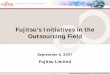 Fujitsu's Initiatives in the Outsourcing Field · Important factors for outsourcing services’ added value and quality ... (2008) Tokyo Center No.1 • ... These presentation materials