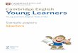 Young Learners Cambridge English: Young Learners is a series of fun, motivating English language tests for children in primary and lower secondary education. The tests are an excellent