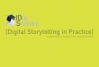 [Digital Storytelling in Practice] - idigstoriesidigstories.eu/.../2016/09/Digital_Storytelling_in_Practice.pdf · 6. Digital storytelling in practice ... Annex 1 – script and storyboard