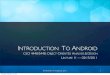 INTRODUCTION TO ANDROID - cs.colorado.edukena/classes/5448/s11/lectures/11_introto... · © Kenneth M. Anderson, 2011 INTRODUCTION TO ANDROID CSCI 4448/5448: OBJECT-ORIENTED ANALYSIS