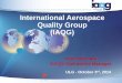 International Aerospace Quality Group (IAQG) - ULiege · International Aerospace Quality Group IAQG General Assemblyl 65 Major OEMs worldwide 13 APAQG members APAQG (Asia & Pacific)