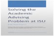 Solving(the( Academic Advising ProblematISU€¦ · Solving(the(Academic Advising ProblematISU! BradySmithProject&5 & Entering!college!can!be!daunting!or!overwhelming.!Many!college!students!just!