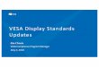 VESA Display Standards Updates · VESA Display Standards Updates …As Well as Many Aspects of Display Technology 5 Display Interfaces •DisplayPort •Embedded DisplayPort •Next-gen