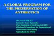A GLOBAL PROGRAM FOR THE PRESERVATION OF ANTIBIOTICS Carlet A Global... · A GLOBAL PROGRAM FOR THE PRESERVATION OF ANTIBIOTICS ... Global program for the preservation of a ... ESBLs