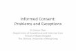 Informed Consent Problems and Exceptionsbioethics.med.cuhk.edu.hk/assets/files/userupload/20150905_SimonC… · Informed Consent: Problems and Exceptions Dr Simon Chan ... –Individual