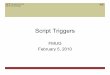 Script Triggers - Information Systems & Technology Triggers.pdf · the "When closing this file“ section. ... – If a pre-event trigger fires a script that causes that same pre-event