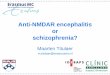 Anti-NMDAR encephalitis or schizophrenia? .• 0 of 207 patients with schizophrenia; 2 others were