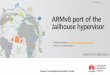 ARMv8 port of the Jailhouse hypervisor · Huawei Technologies Duesseldorf GmbH ARMv8 port of the Jailhouse hypervisor ... assign the second NIC using identity mapping