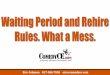 Waiting Period and Rehire Rules. What a Mess.comedyce.com/.../01/Waiting-Period-and-Rehire-Rules-01.14.2015.pdf · Waiting Period and Rehire Rules. What a ... orientation period will