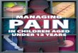 MANAGING PAIN - bpac.org.nz · non-verbal cues and listening to the parent’s judgement of ... subjective and may under or over estimate pain. ... that aids in controlling infection