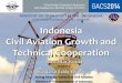 DIRECTORATE)GENERAL)OF)CIVIL)AVIATION) Indonesia… Presentations/Day 1... · Global Aviation Cooperation Symposium Montreal, 30 Sept - 3 Oct 2014 REPUBLIC OF INDONESIA Ministry of