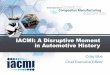 IACMI: A Disruptive Moment in Automotive History · IACMI: A Disruptive Moment in Automotive History ... • Faculty, research staff, Postdocs, ... • MSU —Applied Research 