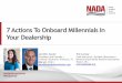 7 Actions To Onboard Millennials - E-Dealer Solutions · 7 Actions To Onboard Millennials In ... $600/week [$31,200/year] ... turned into the sales mgmt. office for bonuses to be