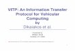 VITP: An Information Transfer Protocol for Vehicular Computingweb.cs.wpi.edu/~rek/Adv_Nets/Fall2011/VITP.pdf · VITP: An Information Transfer Protocol for Vehicular Computing by 