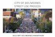 STREET USE PROCESS - City of Des Moines · STREET USE PROCESS 2013 IMT DES MOINES ... Police Department • Jennifer Bohac, Traffic and Transportation ... Randy McKern, DART Scott