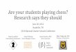 Are your students playing chess? Research says … · Are your students playing chess? Research says they should June 28, 2016 Nashville, TN 2016 National Charter Schools Conference