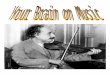 jessicamathisefolio.weebly.comjessicamathisefolio.weebly.com/.../5/663553/your_brain… · Web viewAn engaging fun way to study music and its effect on the brain. By. Dale Felts (History)