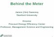 James (Jim) Sweeney Stanford University Director … · 1 Behind the Meter James (Jim) Sweeney Stanford University Director Precourt Energy Efficiency Center Professor, Management