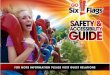 -1- - Six Flags · -2- INTRODUCTION: We are thrilled you have chosen to spend your day at Six Flags! Our goal is to make your visit fun and memorable. This Six Flags Guest Safety