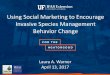 Using Social Marketing to Encourage Invasive Species Management Behavior Changebugwoodcloud.org/CDN/fleppc/Symposia/2017/9g-CISMA... · 2017-11-06 · Using Social Marketing to Encourage