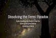 Dissolving the Fermi Paradox - Jodrell Bank … · Abiogenesis • What range of rates is possible given current knowledge? • Uncertainty regarding time when possible at ... Dissolving