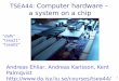 TSEA44: Computer hardware – a system on a chip · understand how a CPU executes code. You will also design part of a DMA-controller. ... DCT and add a DMA controller ... SystemVerilog