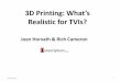 3D Printing: What’s Realistic for TVIs? - Perkins … · 3D Printing: What’s Realistic for TVIs? ... 3D printing – The piece gets ... • Blender • Sketchup, Maya, many others
