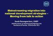 Mainstreaming migration into national development ... · national development strategies – Moving from talk to action ... migration into national development strategies ... Operationalizing