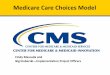 Medicare Care Choices Model - Center for Medicare … · Medicare Care Choices Model Cindy Massuda and Gigi Kuberski—Implementation Project Officers