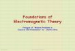 Foundations of Electromagnetic Theory - … 611 spring 18/classnotes... · Foundations of Electromagnetic Theory. Electrostatic Theory 3 charges are not moving, they are fixed in