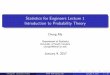 Statistics for Engineers Lecture 1 Introduction to ...people.stat.sc.edu/chongm/STAT509/STAT509_Lecture 1.pdf · Statistics for Engineers Lecture 1 Introduction to Probability Theory