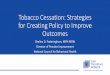 Tobacco Cessation: Strategies for Creating Policy … · Tobacco Cessation: Strategies for Creating Policy to Improve Outcomes Shelina D. Foderingham, MPH MSW Director of Practice