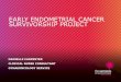 EARLY ENDOMETRIAL CANCER SURVIVORSHIP PROJECTdownload.cnsacongress.com.au/thursday 12 may/Gynae PDF Versions … · EARLY ENDOMETRIAL CANCER SURVIVORSHIP PROJECT ... uterine cancer