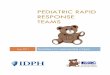 PEDIATRIC RAPID RESPONSE TEAMS · Role of Pediatric Rapid Response Team ... Documentation on a formal record during the ... Pediatric Rapid Response Teams 
