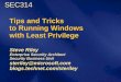 Tips and Tricks to Running Windows wiht Least Privilegedownload.microsoft.com/documents/australia/teched2005/SEC314_Rile… · RunAs Start a program as a different user Same desktop