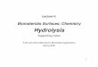 Biomaterials Surfaces: Chemistry Hydrolysis · Biomaterials Surfaces: Chemistry ... Polyurea H H 2 O RN H C O OH ROC O OH + H2NR' Polycarbonate H 2 O + HOR' 11. Poly(sebacic anhydride)