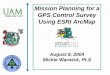 Mission Planning for a GPS Control Survey Using ESRI ArcMap€¦ · GPS Control Survey Using ESRI ArcMap August 8, 2004 ... Bill Gagner 3H 3V 5V 7H 1H ... 17S 5W 26 V-21 17S05W600200
