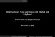 CS50 Seminar: Type-ing Music with Haskell and LilyPondcdn.cs50.net/2015/fall/seminars/fun_with_music/fun_with_music.pdf · Euterpea LilyPond CS50 Seminar: Type-ing Music with Haskell