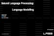 Natural Language Processing: Language Modellingnlpcourse.europe.naverlabs.com/slides/01-LM.pdf · Language Modelling Language is ambiguous, and we are decoding all the time the most