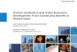 Anchor Institutions and Urban Economic Development: … Files/2010-1026_ICEF_ANCHORS_M… · –Interviewing numerous anchors, economic development agencies, state/city ... • This