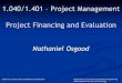 1.040/1.401 – Project Management Project Financing … · 1.040/1.401 – Project Management Project Financing and Evaluation Nathaniel Osgood Department of Civil and Environmental