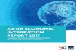 ASIAN ECONOMIC INTEGRATION REPORT 2017 - … · vi Asian Economic Integration Report 2017 Subregional Cooperation Initiatives vii ... This year’s Asian Economic Integration Report
