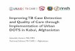 Afghanistan TB CARE I Presentation-Urban DOTS · • Implement standard operating procedures (SOP) for TB case ... (TB iding DOTS (TB ... Afghanistan_TB_CARE_I_Presentation-Urban_DOTS