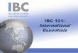 IBC 101: International Essentials - More - IHA · IBC 101 Develop Pricing Grid Variables: ... IBC 101 Market Selection ... Market Size x Market Attractiveness x