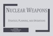 Nuclear Weapons - Jennifer Spindel · Nuclear triad –force composition ... Is nuclear strategy –either in theory or practice –fundamentally different from strategies based around