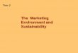 The Marketing Environment and Sustainability - uni … · •Identify the major trends in the firm’s natural and technological ... actors and forces outside marketing that affect